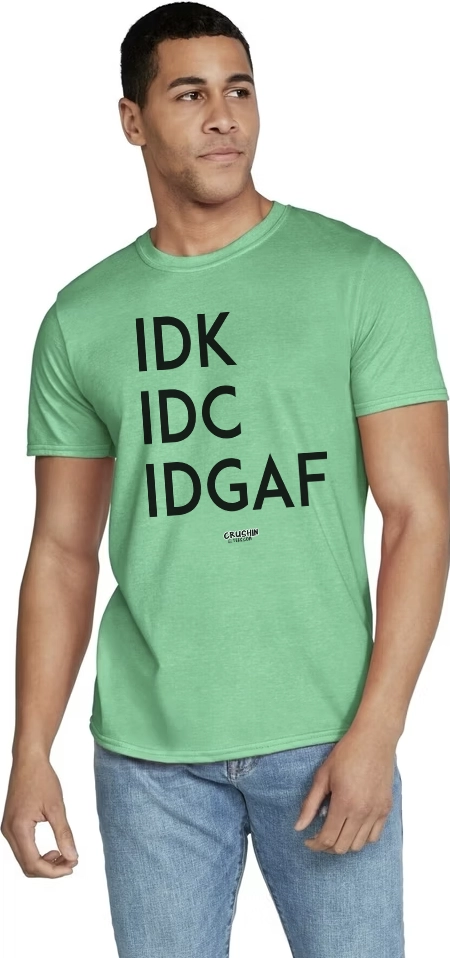 Gildan Softstyle Tshirt Heather Irish Green IDK IDC IDGAF SHIRT